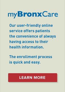 myBronxCare. Our user-friendly online service offers patients the convenience of always having access to their health information. The enrollment process is quick and easy. Learn More >