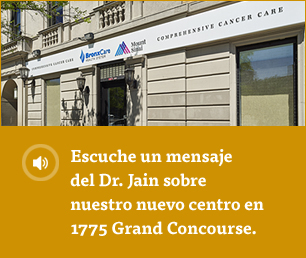Escuche un mensaje del Dr. Jain sobre nuestro nuevo centro en 1775 Grand Concourse.